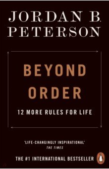 Beyond Order. 12 More Rules for Life