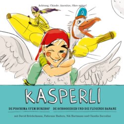 Kasperli, De Pischima ufem Burehof / De Schoggidieb und die flügendi Banane