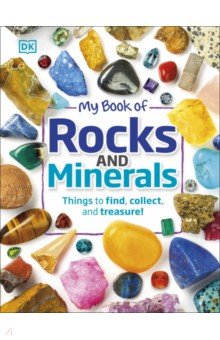 My Book of Rocks and Minerals. Things to Find, Collect, and Treasure