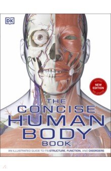 The Concise Human Body Book. An Illustrated Guide to its Structure, Function and Disorders