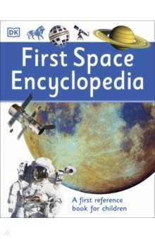 First Space Encyclopedia. A First Reference Book for Children