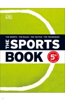 The Sports Book. The Sports. The Rules. The Tactics. The Techniques