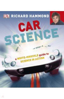 Car Science. An Under-the-Hood, Behind-the-Dash Look at How Cars Work