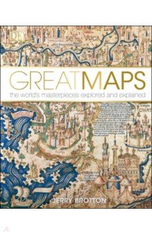Great Maps. The World's Masterpieces Explored and Explained