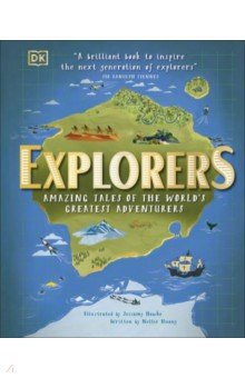 Explorers. Amazing Tales of the World's Greatest Adventurers