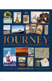 Journey. An Illustrated History of the World's Greatest Travels