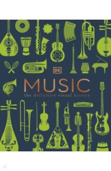Music. The Definitive Visual History