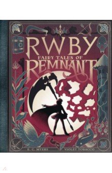 RWBY. Fairy Tales of Remnant