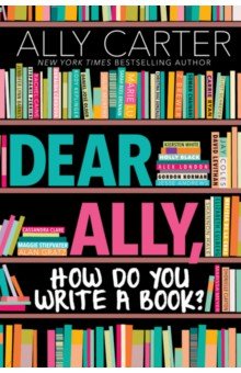 Dear Ally, How Do You Write a Book?