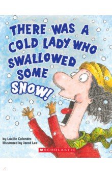 There Was a Cold Lady Who Swallowed Some Snow!