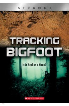 Tracking Bigfoot. Is It Real or a Hoax?