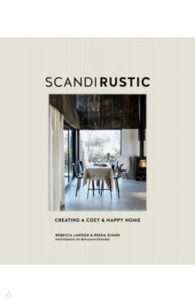 Scandi Rustic. Creating a Cozy & Happy Home