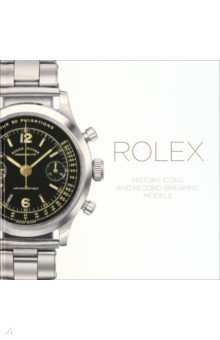 Rolex. History Icons and Record-Breaking Models