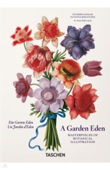 A Garden Eden. Masterpieces of Botanical Illustrat