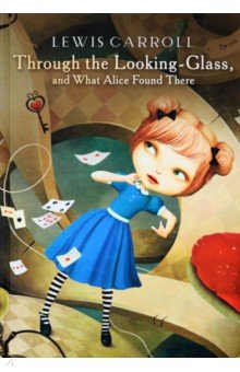 Through the Looking-Glass, What Alice Found There