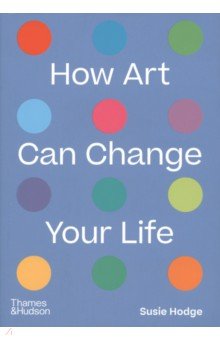 How Art Can Change Your Life