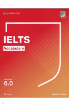 Cambridge IELTS Vocabulary. Up to Band 6.0. With Downloadable Audio