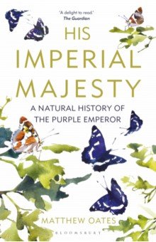 His Imperial Majesty. A Natural History of the Purple Emperor