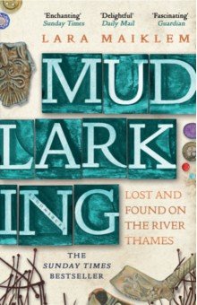 Mudlarking. Lost and Found on the River Thames