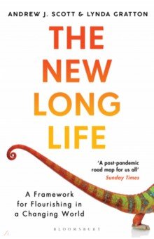 The New Long Life. A Framework for Flourishing in a Changing World