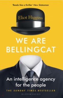 We Are Bellingcat. An Intelligence Agency for the People