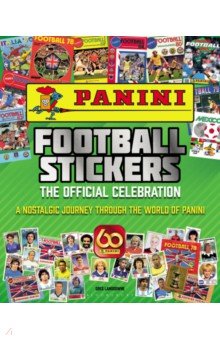 Panini Football Stickers. The Official Celebration. A Nostalgic Journey Through the World of Panini