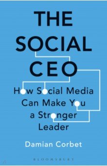 The Social CEO. How Social Media Can Make You A Stronger Leader