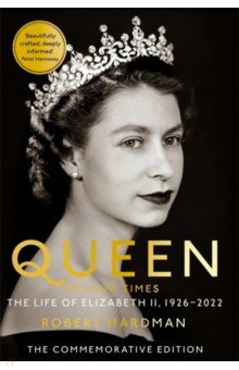 Queen of Our Times. The Life of Elizabeth II