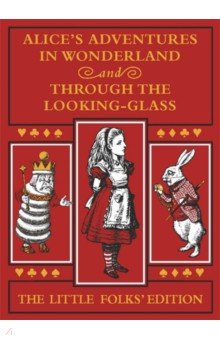 Alice's Adventures in Wonderland and Through the Looking-Glass