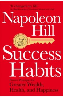 Success Habits. Proven Principles for Greater Wealth, Health, and Happiness