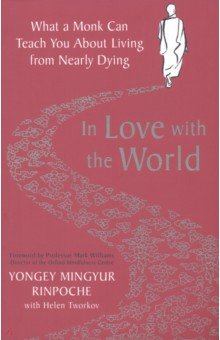 In Love with the World. What a Monk Can Teach You About Living from Nearly Dying