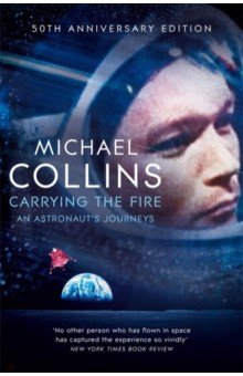 Carrying the Fire. An Astronaut's Journeys