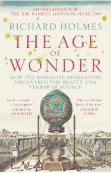 The Age of Wonder. How the Romantic Generation Discovered the Beauty and Terror of Science