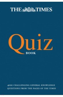 The Times Quiz Book. 4000 challenging general knowledge questions