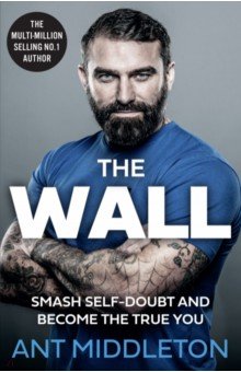 The Wall. Smash Self-doubt and Become the True You