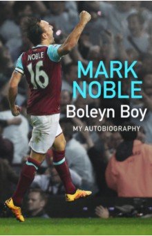 Boleyn Boy. My Autobiography