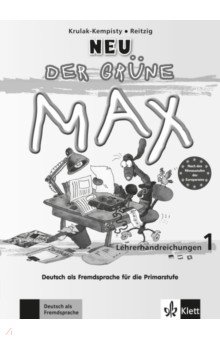 Der grüne Max Neu 1. Deutsch als Fremdsprache für die Primarstufe. Lehrerhandbuch