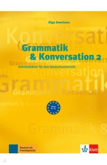 Grammatik & Konversation 2. Arbeitsblätter für den Deutschunterricht