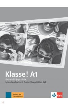 Klasse! A1. Deutsch für Jugendliche. Lehrerhandbuch mit 4 Audio-CDs und Video-DVD