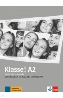 Klasse! A2. Deutsch für Jugendliche. Lehrerhandbuch mit 4 Audio-CDs und Video-DVD