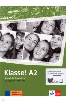 Klasse! A2. Deutsch für Jugendliche. Übungsbuch mit Audios inklusive Lizenzcode für das Übungsbuch