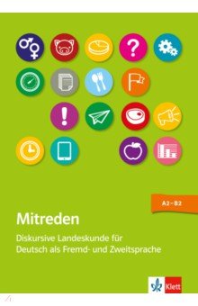 Mitreden. Diskursive Landeskunde für Deutsch als Zweit- und Fremdsprache. Lehrerbuch +Online-Angebot