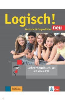 Logisch! neu A1. Deutsch für Jugendliche. Lehrerhandbuch mit Video-DVD