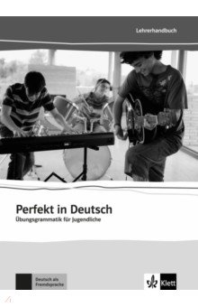 Perfekt in Deutsch. Übungsgrammatik für Jugendliche. Lehrerbuch