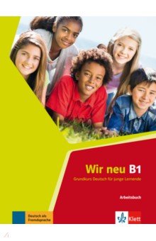 Wir neu B1. Grundkurs Deutsch für junge Lernende. Arbeitsbuch