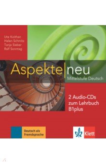 Aspekte neu. Mittelstufe Deutsch. B1 plus + 2 Audio-CDs zum Lehrbuch