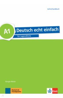 Deutsch echt einfach A1. Deutsch für Jugendliche. Lehrerhandbuch