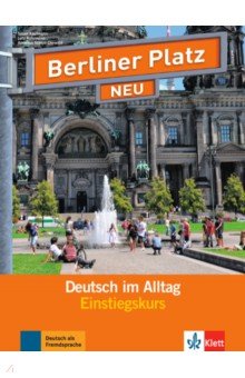 Berliner Platz NEU Einstiegskurs. Deutsch im Alltag. Lehr- und Arbeitsbuch mit 2 Audio-CDs