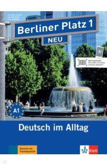 Berliner Platz 1 NEU. A1. Deutsch im Alltag. Lehr- und Arbeitsbuch mit 2 Audios zum Arbeitsbuchteil