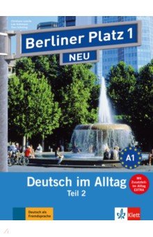 Berliner Platz 1 NEU. A2. Deutsch im Alltag. Lehr- und Arbeitsbuch Teil 2 mit Audio-CD